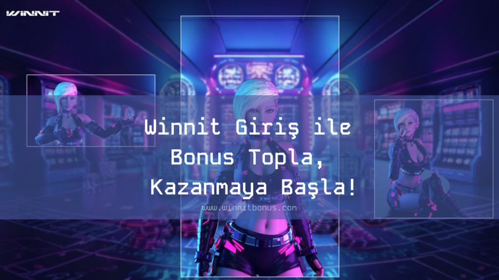 Winnit Giriş ile Bonus Topla, Kazanmaya Başla!