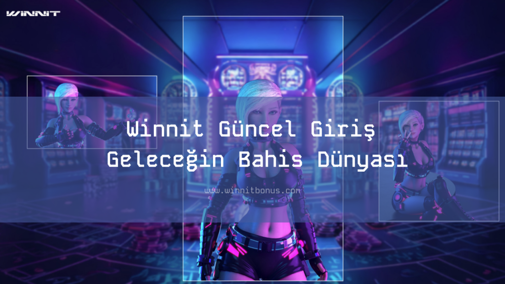 Winnit Güncel Giriş Geleceğin Bahis Dünyası